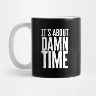 About Damn Time Mug